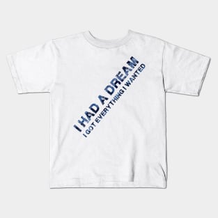 Everything I wanted Kids T-Shirt